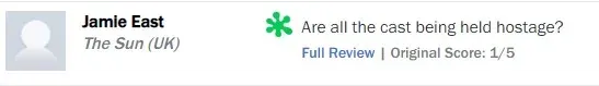 Rotten Tomatoes rotten review from Jamie East, The Sun, 1/5: "Are all the cast being held hostage?"
