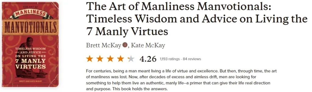 Goodreads entry for The Art of Manliness Manvotionals by Brett and Kate McKay, rated 4.26 from 1,193 ratings